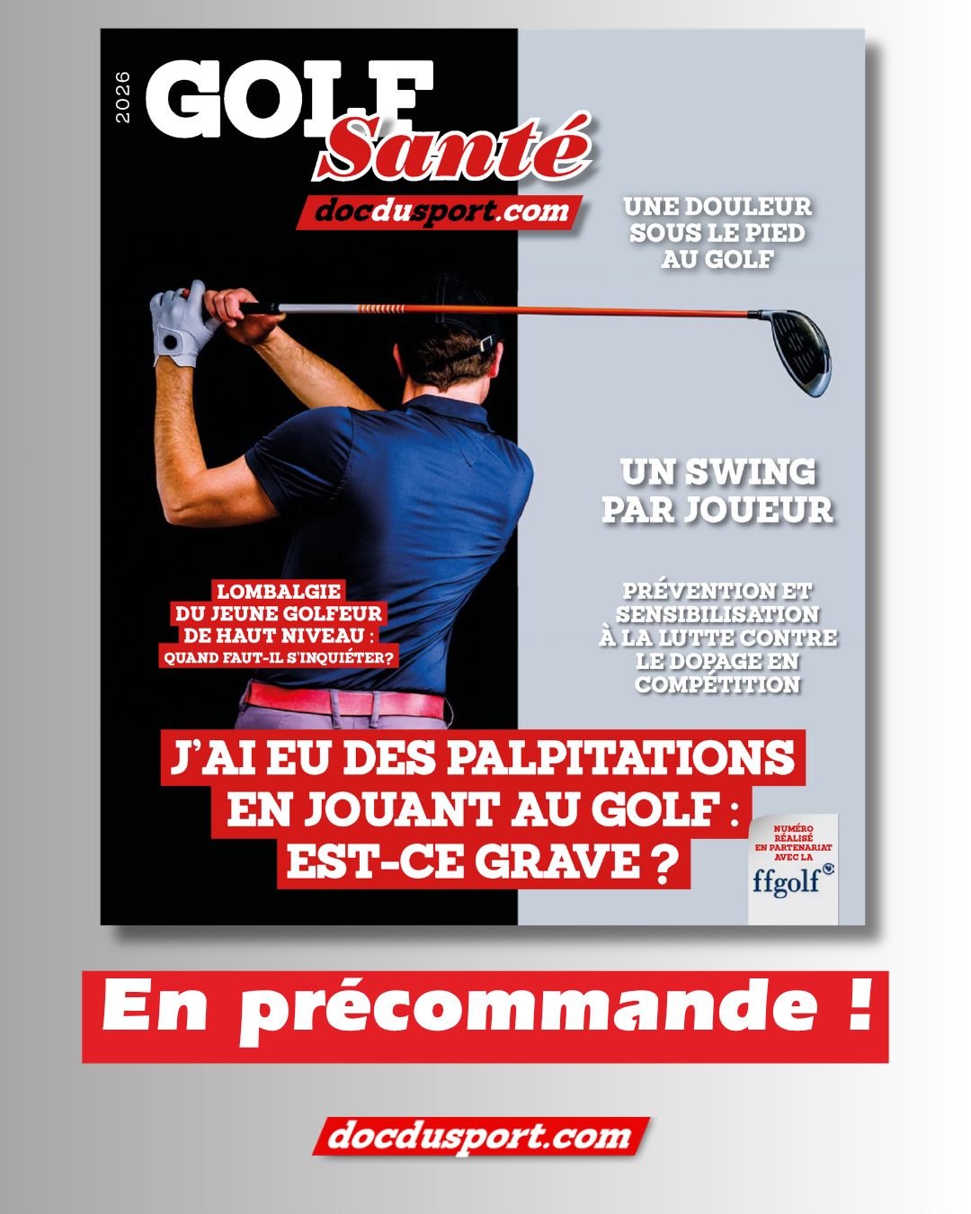 📢 GOLF SANTÉ 2026 : DISPONIBLE EN PRÉCOMMANDE ! 🏃‍♂️💥
🔥 Golfeuses et golfeurs, ce numéro est fait pour vous ! 🔥
➡️ Un concentré d’expertise et de conseils.
💡 Au sommaire :
✅Les Maisons Sport Santé, un partenariat d’avenir pour le Golf français
✅J’ai eu des palpitations en jouant au golf : Est-ce grave ?
✅Une douleur sous le pied au golf – Reconnaitre une aponévrosite plantaire : comprendre, prévenir et soigner
✅Lombalgie du jeune golfeur de haut niveau : quand faut-il s’inquiéter ?
✅Golf et obésité
✅Prévention et sensibilisation à la lutte contre le dopage en compétition
✅Atteintes de la peau des jambes chez le golfeur : diagnostics, pièges et conduites pratiques –
✅Golf et tabac
✅Quel bonheur de jouer au golf en plein air !
📅 Précommandez dès maintenant pour être sûr de recevoir votre exemplaire ! 🎯
🔗 A précommander jusqu'au 31 mai minuit sur www.docdusport.com (lien dans la bio).
